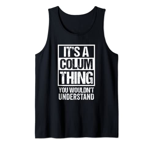 It's A Colum Thing You Wouldn't Understand First Name Camiseta sin Mangas