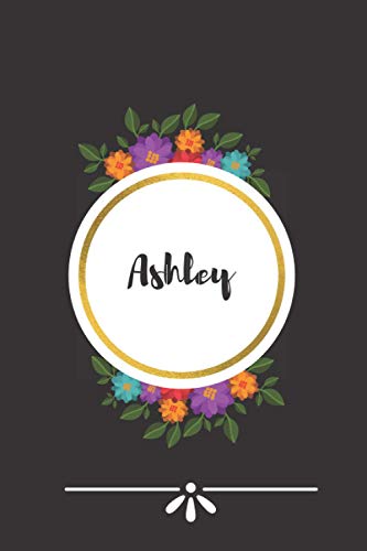 Ashley: Ashley Notebook - Personalized Name Lined Journal Diary Notebook for women and gils 120 Pages,6