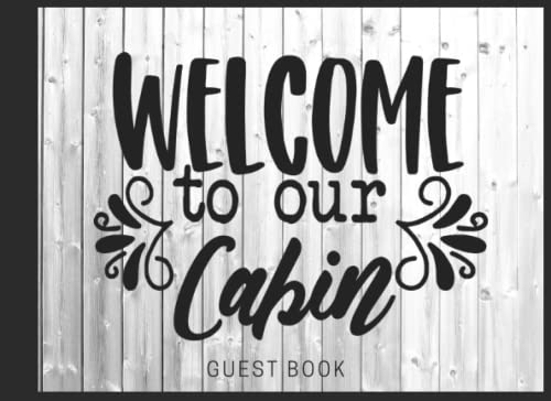 Welcome to The Cabin Guest Book: Sign In Guestbook for Vacation Home & Short Term Rental | Visitors Comment Book for Guests to Record Memories & Activities