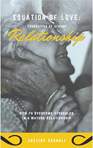 EQUATION OF LOVE: FOUNDATION OF STRONG RELATIONSHIPS: Overcoming Struggles in a Mature Relationships (English Edition)