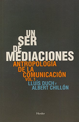 Un ser de mediaciones: Antropología de la comunicación vol. 1 (SIN COLECCION)