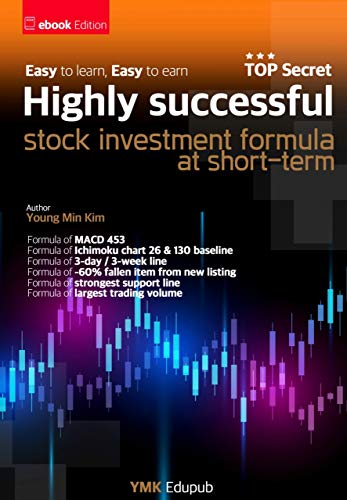 Highly Successful Stock Investment Formula at Short-term: Equation of Stock Investment in Which Even Beginners Learn and Make Profits Easily (English Edition)