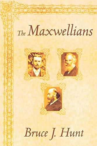 The Maxwellians (Cornell History of Science)