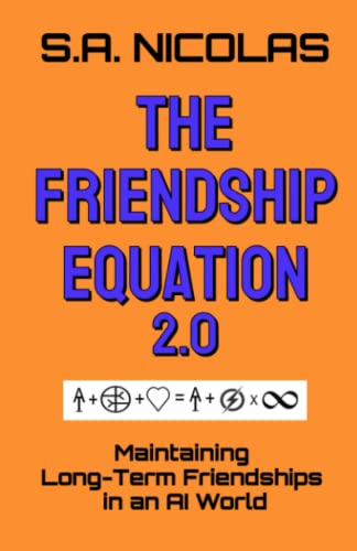 THE FRIENDSHIP EQUATION 2.0: Maintaining Long-Term Friendships in an AI World