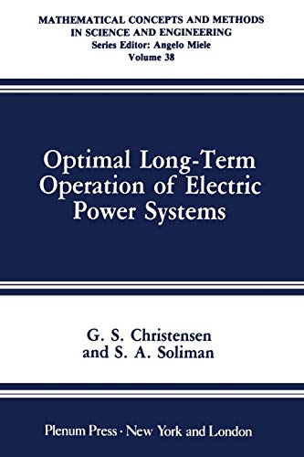 Optimal Long-Term Operation of Electric Power Systems: 38 (Mathematical Concepts and Methods in Science and Engineering)