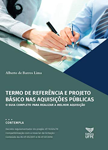 Termo de Referência e Projeto Básico nas Aquisições Publicas: O GUIA COMPLETO PARA REALIZAR A MELHOR AQUISIÇÃO (Portuguese Edition)