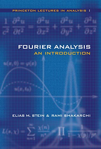 Fourier Analysis: An Introduction: 1 (Princeton Lectures in Analysis, Volume 1)