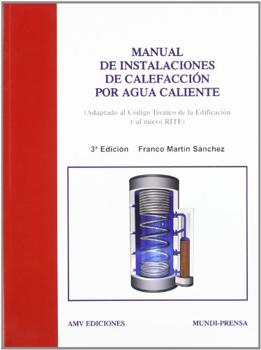 Manual de instalaciones de calefacción por agua caliente (ANTONIO MADRID VICENTE)
