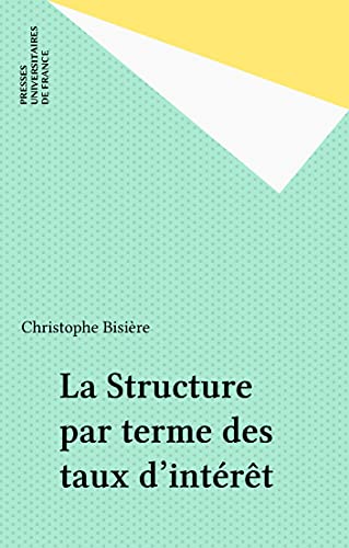 La Structure par terme des taux d'intérêt (French Edition)