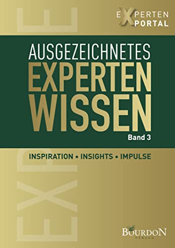Ausgezeichnetes Expertenwissen: Inspiration, Insights, Impulse (German Edition)