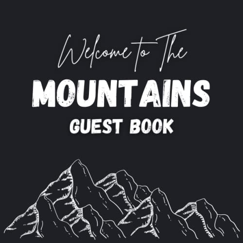 Welcome to The Mountains Guest Book: Cabin Guestbook for Vacation Home & Short Term Rental | Visitors Comment Book for Guests to Record Memories & Activities