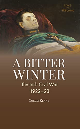 A Bitter Winter: The Irish Civil War, 1922-23 (English Edition)