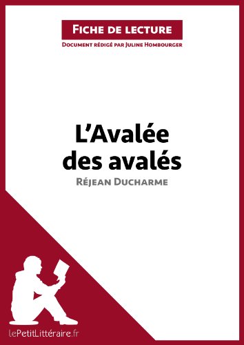 L'Avalée des avalés de Réjean Ducharme (Fiche de lecture): Analyse complète et résumé détaillé de l'oeuvre (French Edition)