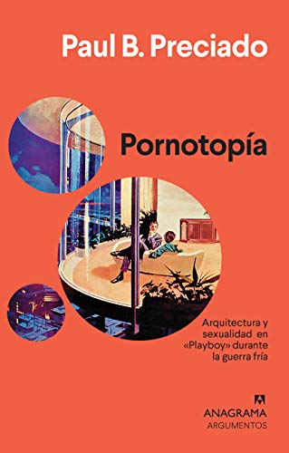 Pornotopía: Arquitectura y sexualidad en «Playboy» durante la guerra fría (Argumentos nº 413)