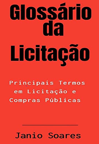 Glossário da Licitação: Principais Termos em Licitação e Compras Públicas (Portuguese Edition)