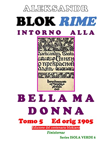 Rime intorno alla Bella Madonna T 5: Riedizione dell’originale: Moskva - Grif 1905. Traduzione italiana completa senza apparato critico (Isola verde Vol. 6) (Italian Edition)