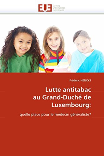 Lutte antitabac au grand-duché de luxembourg: quelle place pour le médecin généraliste? (OMN.UNIV.EUROP.)