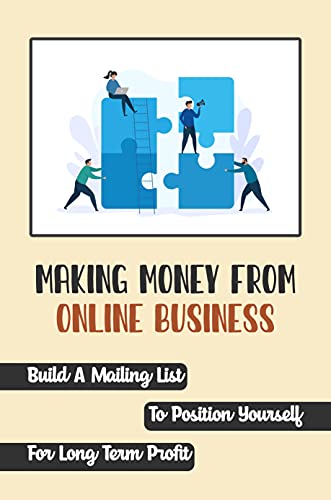 Making Money From Online Business: Build A Mailing List To Position Yourself For Long Term Profit: The Content Marketing Equation (English Edition)