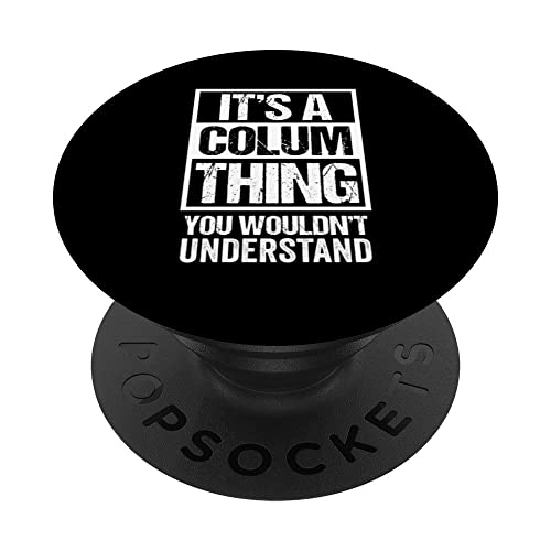 It's A Colum Thing You Wouldn't Understand First Name PopSockets PopGrip Intercambiable