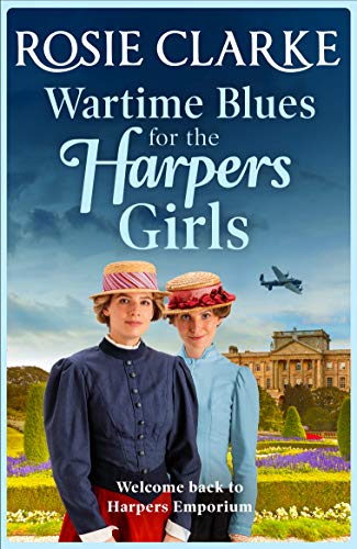 Wartime Blues for the Harpers Girls: A heartwarming historical saga from bestseller Rosie Clarke (Welcome To Harpers Emporium Book 5) (English Edition)
