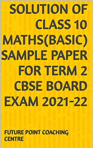 Solution of Class 10 Maths(Basic) Sample Paper for Term 2 CBSE Board Exam 2021-22 (English Edition)