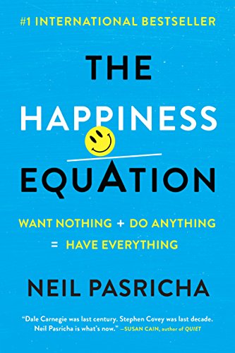 The Happiness Equation: Want Nothing + Do Anything = Have Everything (English Edition)
