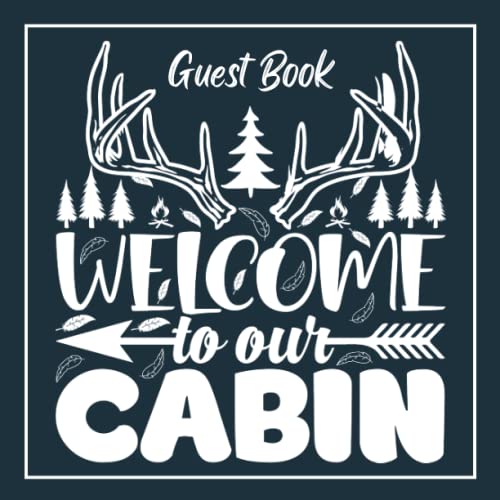 Welcome to Our Cabin Guest Book: Sign In Book for Vacation Home, Short Term Rental for Guests to Record Memories & Activities | Visitors Comment Book