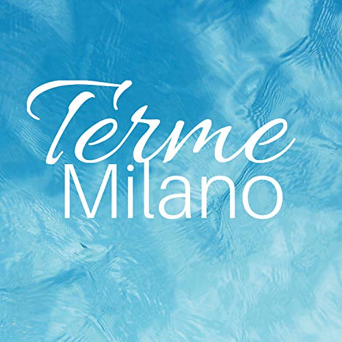 Terme Milano: musica rilassante, suoni della natura per centro benessere