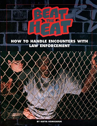 Beat the Heat: How to Handle Encounters with Law Enforcement (Politics in the Street)