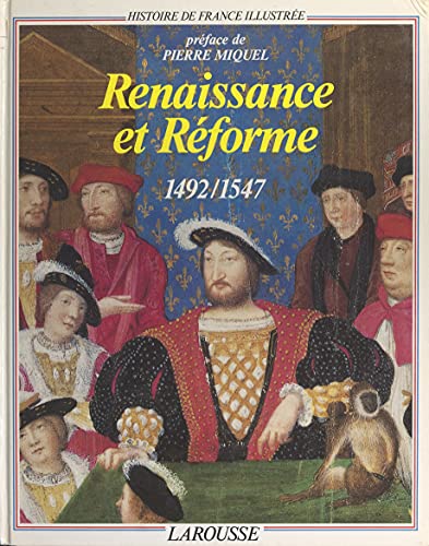 Histoire de France illustrée (4): Renaissance et Réforme : 1492-1547 (French Edition)
