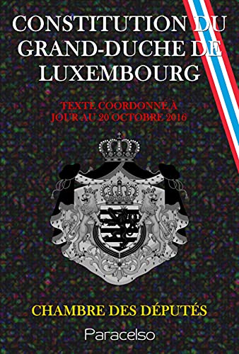 CONSTITUTION DU GRAND-DUCHE DE LUXEMBOURG (French Edition)