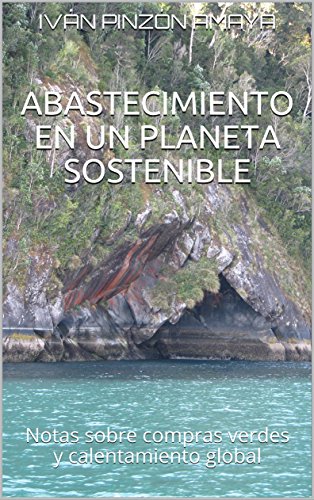 Abastecimiento en un planeta sostenible: Notas sobre compras verdes y calentamiento global (Abastecimiento estratégico)