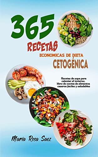 365 recetas económicas de dieta cetogénica : Recetas de sopa para calentar el invierno, libro de cocina de alimentos caseros fáciles y saludables