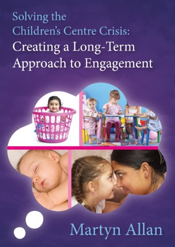 Solving the Children’s Centre Crisis: Creating a Long-Term Approach to Engagement (English Edition)